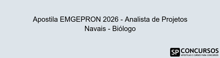 Apostila EMGEPRON 2026 - Analista de Projetos Navais - Biólogo