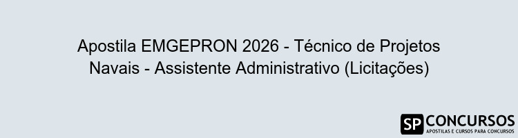 Apostila EMGEPRON 2026 - Técnico de Projetos Navais - Assistente Administrativo (Licitações)