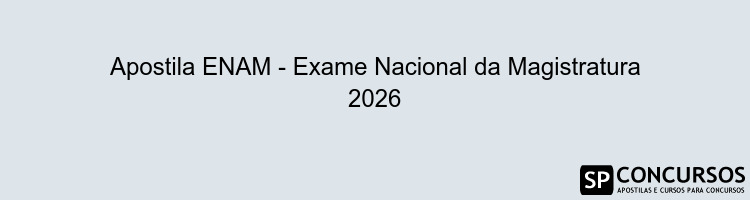 Apostila ENAM - Exame Nacional da Magistratura 2026