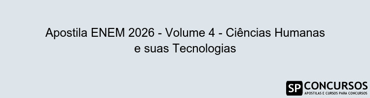 Apostila ENEM 2026 - Volume 4 - Ciências Humanas e suas Tecnologias