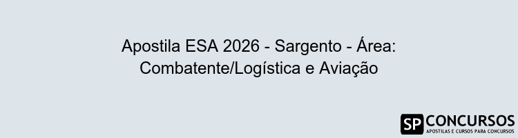Apostila ESA 2026 - Sargento - Área: Combatente/Logística e Aviação