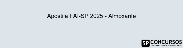 Apostila FAI-SP 2025 - Almoxarife