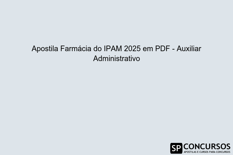 Apostila Farmácia do IPAM 2025 em PDF - Auxiliar Administrativo ...
