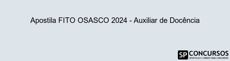 Apostila FITO OSASCO 2024 - Auxiliar de Docência