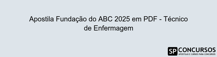 Apostila Fundação do ABC 2025 em PDF - Técnico de Enfermagem