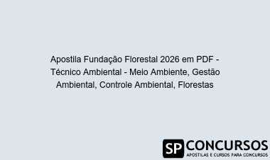 Apostila Fundação Florestal 2026 em PDF - Técnico Ambiental - Meio Ambiente, Gestão Ambiental, Controle Ambiental, Florestas