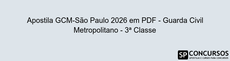 Apostila GCM-São Paulo 2026 em PDF - Guarda Civil Metropolitano - 3ª Classe
