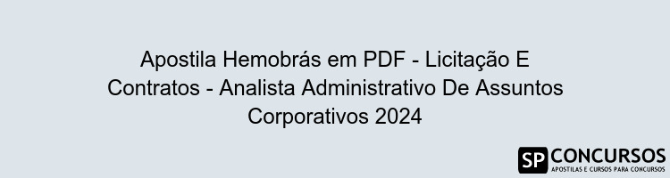 Apostila Hemobrás em PDF - Licitação E Contratos - Analista Administrativo De Assuntos Corporativos 2024