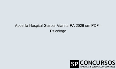 Apostila Hospital Gaspar Vianna-PA 2026 em PDF - Psicólogo