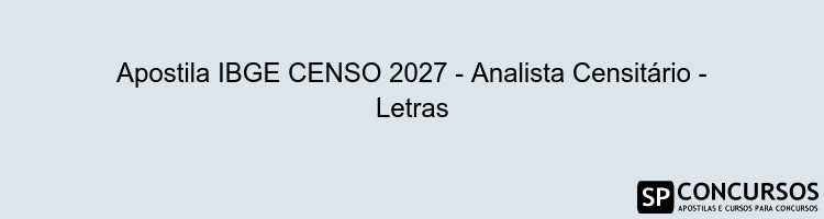 Apostila IBGE CENSO 2027 - Analista Censitário - Letras