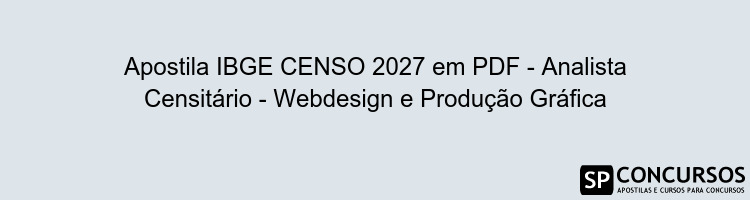 Apostila IBGE CENSO 2027 em PDF - Analista Censitário - Webdesign e Produção Gráfica
