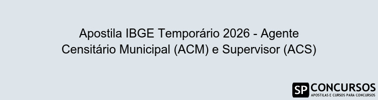 Apostila IBGE Temporário 2026 - Agente Censitário Municipal (ACM) e Supervisor (ACS)