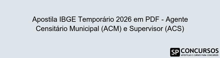 Apostila IBGE Temporário 2026 em PDF - Agente Censitário Municipal (ACM) e Supervisor (ACS)