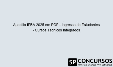 Apostila IFBA 2025 em PDF - Ingresso de Estudantes - Cursos Técnicos Integrados