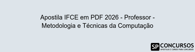 Apostila IFCE em PDF 2026 - Professor - Metodologia e Técnicas da Computação