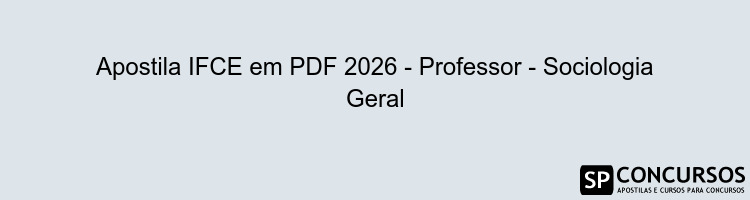 Apostila IFCE em PDF 2026 - Professor - Sociologia Geral