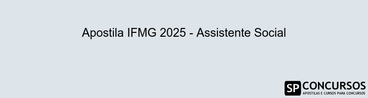 Apostila IFMG 2025 - Assistente Social