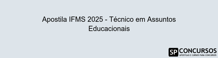 Apostila IFMS 2025 - Técnico em Assuntos Educacionais