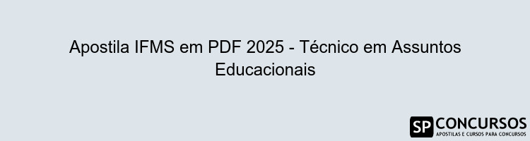 Apostila IFMS em PDF 2025 - Técnico em Assuntos Educacionais