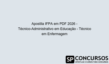 Apostila IFPA em PDF 2026 - Técnico-Administrativo em Educação - Técnico em Enfermagem