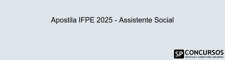 Apostila IFPE 2025 - Assistente Social