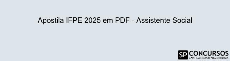 Apostila IFPE 2025 em PDF - Assistente Social