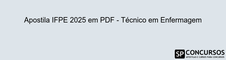 Apostila IFPE 2025 em PDF - Técnico em Enfermagem