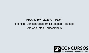 Apostila IFPI 2026 em PDF - Técnico-Administrativo em Educação - Técnico em Assuntos Educacionais