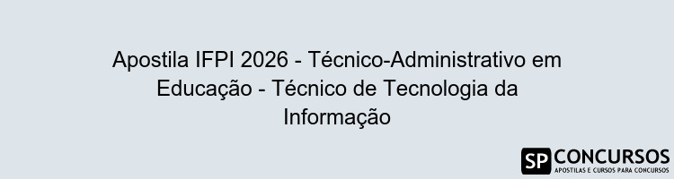 Apostila IFPI 2026 - Técnico-Administrativo em Educação - Técnico de Tecnologia da Informação