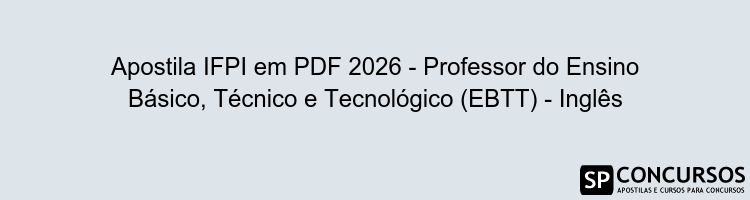 Apostila IFPI em PDF 2026 - Professor do Ensino Básico, Técnico e Tecnológico (EBTT) - Inglês
