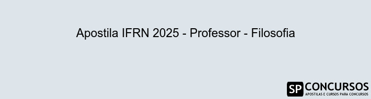 Apostila IFRN 2025 - Professor - Filosofia