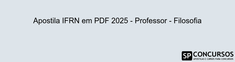 Apostila IFRN em PDF 2025 - Professor - Filosofia