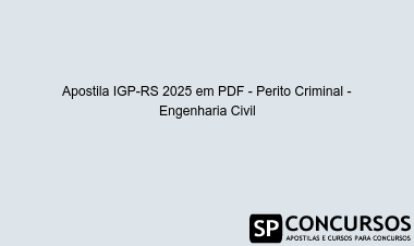 Apostila IGP-RS 2025 em PDF - Perito Criminal - Engenharia Civil
