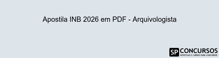 Apostila INB 2026 em PDF - Arquivologista