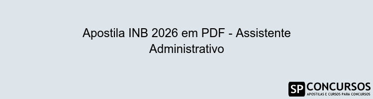 Apostila INB 2026 em PDF - Assistente Administrativo
