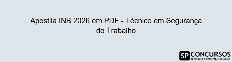 Apostila INB 2026 em PDF - Técnico em Segurança do Trabalho
