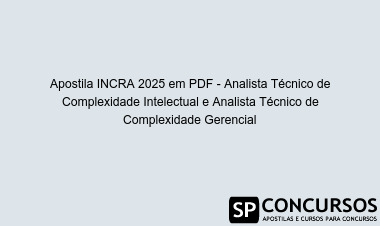 Apostila INCRA 2025 em PDF - Analista Técnico de Complexidade Intelectual e Analista Técnico de Complexidade Gerencial