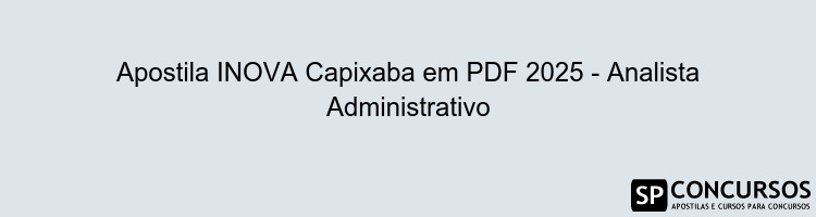 Apostila INOVA Capixaba em PDF 2025 - Analista Administrativo