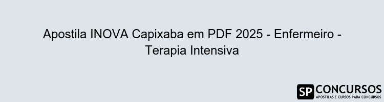 Apostila INOVA Capixaba em PDF 2025 - Enfermeiro - Terapia Intensiva