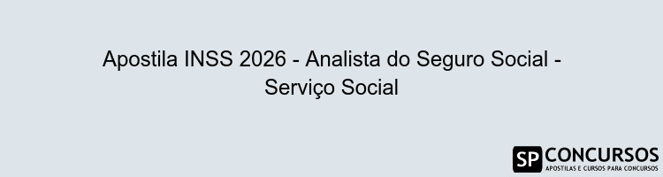 Apostila INSS 2026 - Analista do Seguro Social - Serviço Social