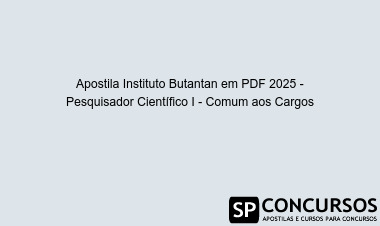 Apostila Instituto Butantan em PDF 2025 - Pesquisador Científico I - Comum aos Cargos