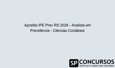 Apostila IPE Prev RS 2026 - Analista em Previdência - Ciências Contábeis