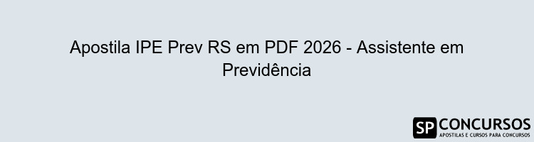 Apostila IPE Prev RS em PDF 2026 - Assistente em Previdência