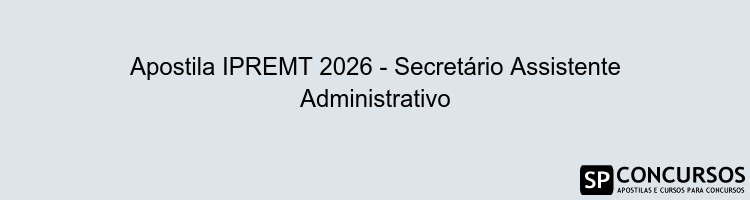 Apostila IPREMT 2026 - Secretário Assistente Administrativo