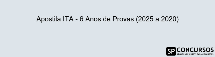 Apostila ITA - 6 Anos de Provas (2025 a 2020)