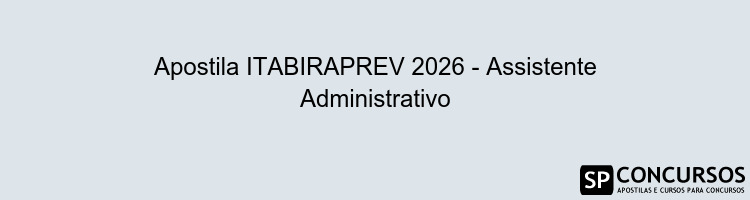Apostila ITABIRAPREV 2026 - Assistente Administrativo