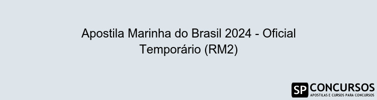 Apostila Marinha do Brasil 2024 - Oficial Temporário (RM2)