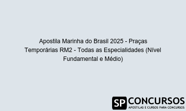 Apostila Marinha do Brasil 2025 - Praças Temporárias RM2 - Todas as Especialidades (Nível Fundamental e Médio)