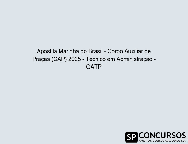 Apostila Marinha do Brasil - Corpo Auxiliar de Praças (CAP) 2025 - Técnico em Administração - QATP