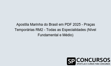Apostila Marinha do Brasil em PDF 2025 - Praças Temporárias RM2 - Todas as Especialidades (Nível Fundamental e Médio)